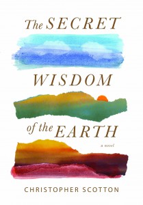 “Secret Wisdom of the Earth”, the debut novel of Christopher Scotton, is out this week. Cover photo courtesy of Grand Central Publishing.