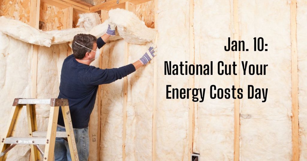 Jan. 10: National Cut Your Energy Costs Day