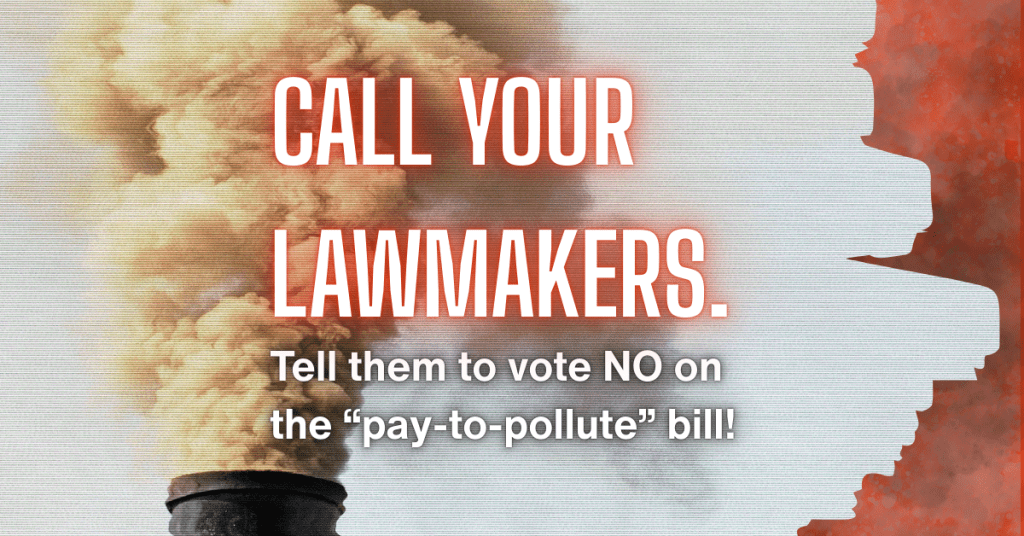 Graphic of smoke stacks with writing: "Call your lawmakers. Tell them to vote NO on the "pay-to-pollute" bill
