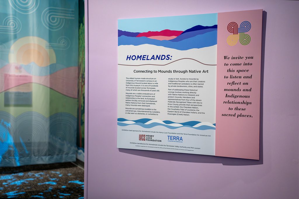 The opening sign for the "Homelands" exhibition at the University of Tennessee, Knoxville. Some of it reads, “When we see mounds today, we witness Indigenous Peoples — past, present, and future.” Photo by Abby Hassler
