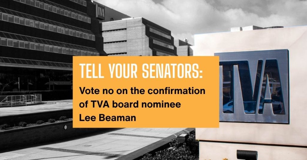 tell your senators: vote no on the TVA board nominee lee beaman