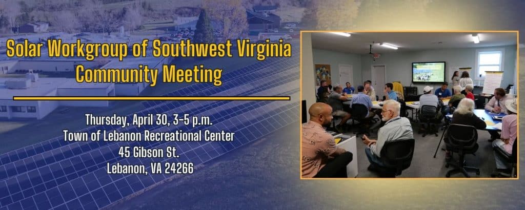 Solar Workgroup of Southwest Virginia community meeting banner with solar panels in the background and a photo of people gathered in a meeting room. Text reads: “Thursday, April 30, 3–5 p.m., Town of Lebanon Recreational Center, 45 Gibson St., Lebanon, VA 24266.”
