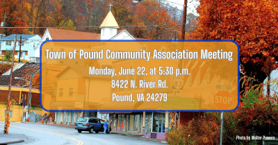 Town of Pound Community Association Meeting — Monday, June 22, at 5:30 p.m., 8422 N. River Rd., Pound, VA 24279. Background photo of downtown Pound, Virginia in fall foliage. Photo by Walter Powers.