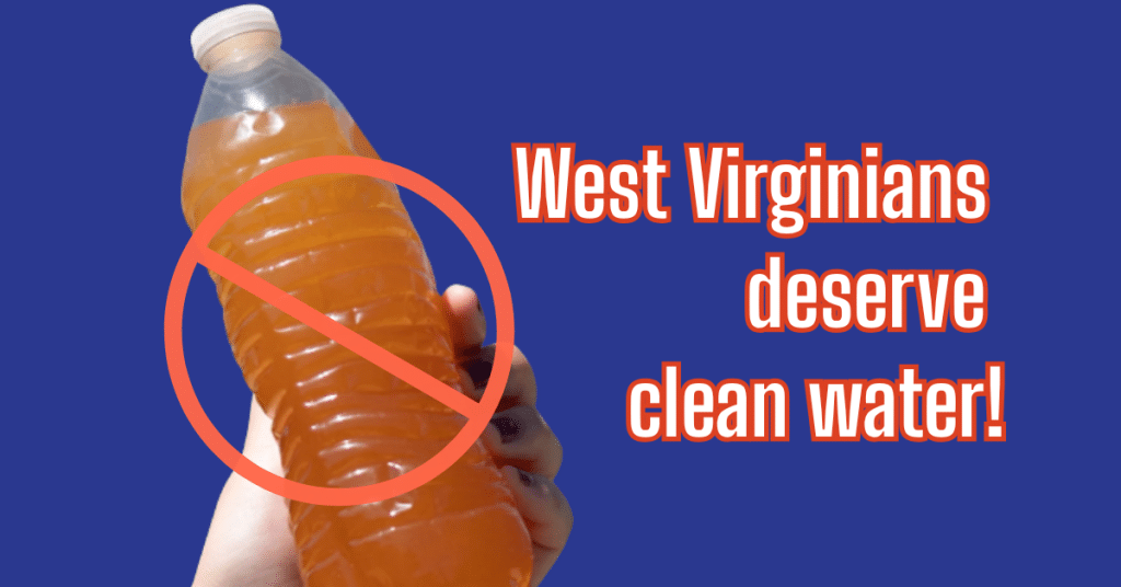 Graphic showing a hand holding a bottle filled with orange-brown contaminated water overlaid with a red prohibition symbol beside the text “West Virginians deserve clean water!” on a blue background.