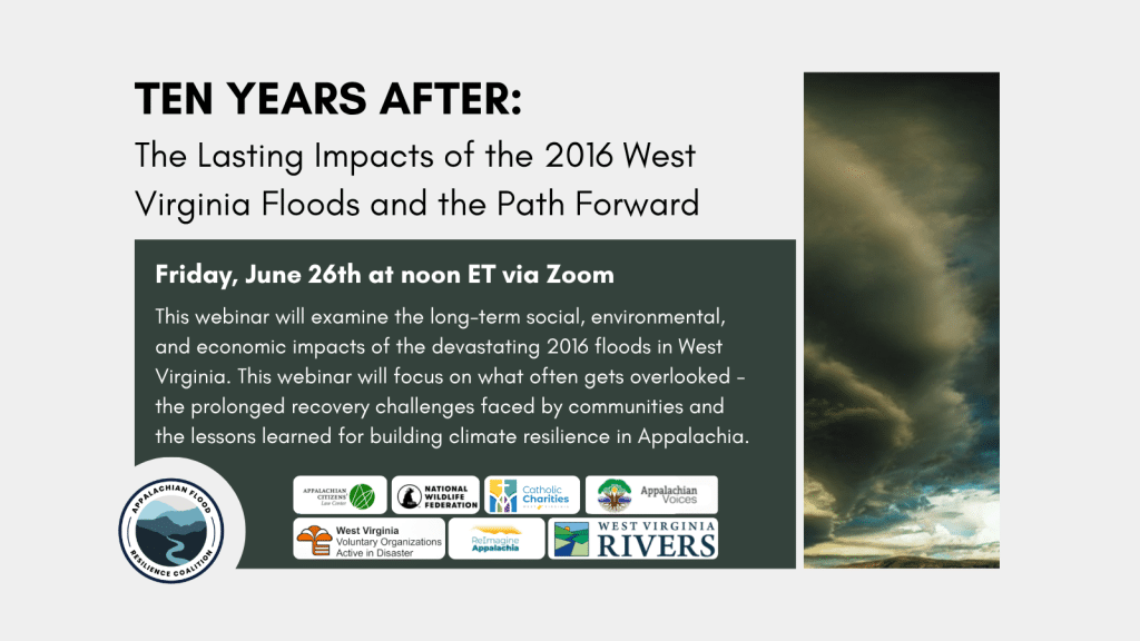 Ten Years After: The Lasting Impacts of the 2016 West Virginia Floods and the Path Forward webinar graphic