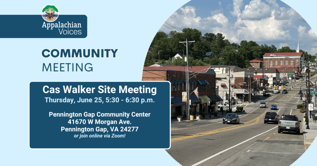 Graphic from Appalachian Voices promoting a community meeting. Text reads: “Cas Walker Site Meeting — Thursday, June 25, 5:30–6:30 p.m.” Location: Pennington Gap Community Center, 41670 W Morgan Ave., Pennington Gap, VA 24277, with an option to join online via Zoom. The design features Appalachian Voices branding, a light blue background, and a circular photo of downtown Pennington Gap.