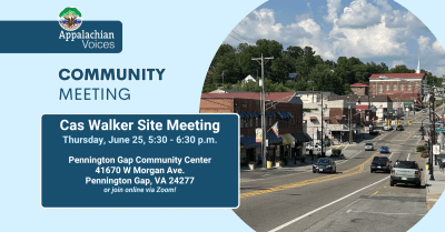 Graphic from Appalachian Voices promoting a community meeting. Text reads: “Cas Walker Site Meeting — Thursday, June 25, 5:30–6:30 p.m.” Location: Pennington Gap Community Center, 41670 W Morgan Ave., Pennington Gap, VA 24277, with an option to join online via Zoom. The design features Appalachian Voices branding, a light blue background, and a circular photo of downtown Pennington Gap.