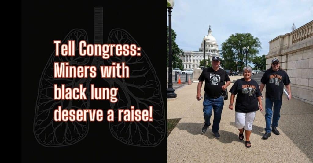 Split promotional graphic advocating for higher benefits for coal miners with black lung disease. The left half features a dark background with a faint illustration of human lungs and large white text outlined in red reading, "Tell Congress: Miners with black lung deserve a raise!" The right half shows three people wearing matching "Black Lung Kills" T-shirts walking near the U.S. Capitol in Washington, D.C., with the Capitol dome visible in the background.
